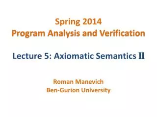 Spring 2014 Program Analysis and Verification Lecture 5: Axiomatic Semantics II
