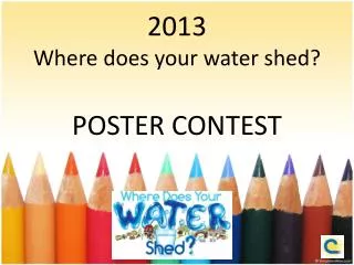 2013 Where does your water shed? POSTER CONTEST