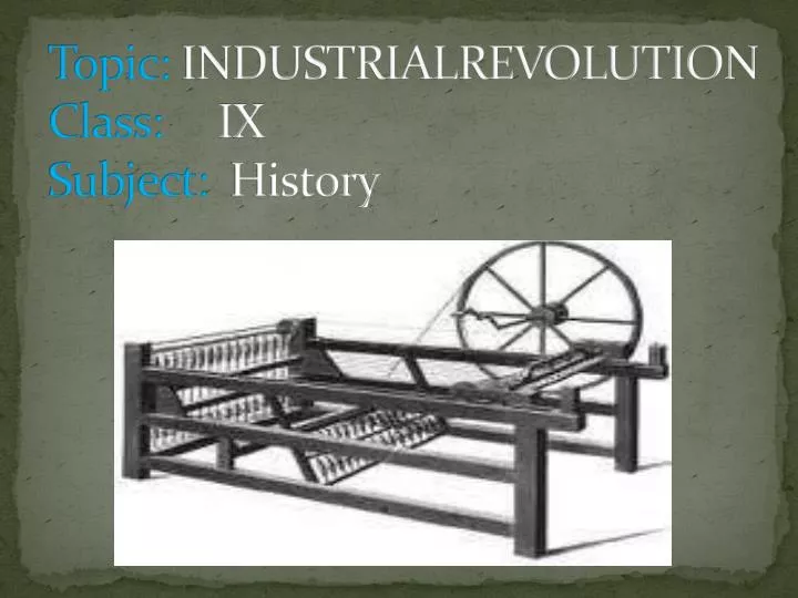 topic industrialrevolution class ix subject history