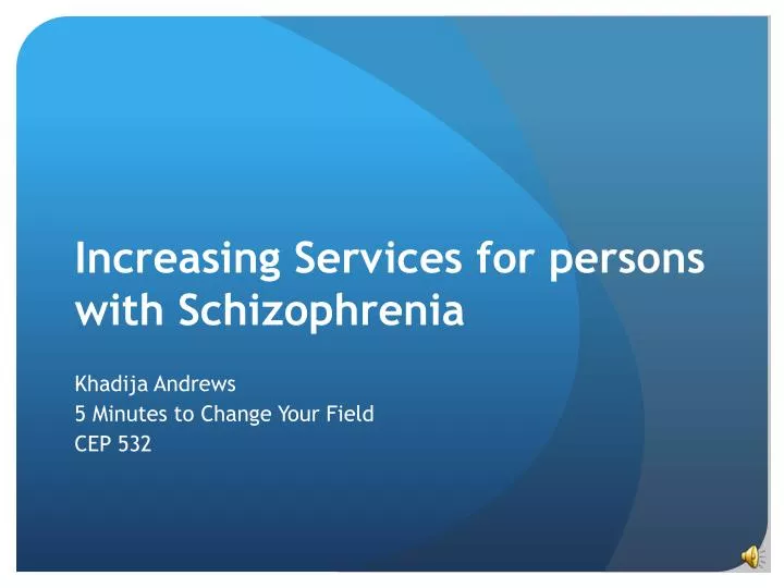 increasing services for persons with schizophrenia