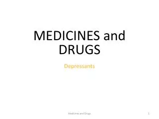 MEDICINES and DRUGS Depressants