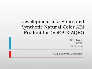 Development of a Simulated Synthetic Natural Color ABI Product for GOES-R AQPG