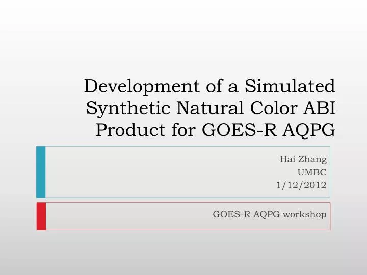 development of a simulated synthetic natural color abi product for goes r aqpg