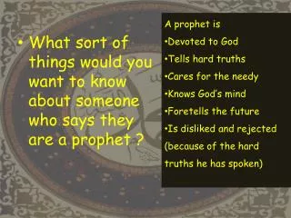 What sort of things would you want to know about someone who says they are a prophet ?