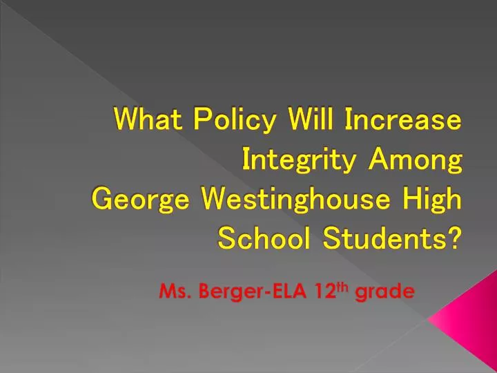 what policy will increase integrity among george westinghouse high school students