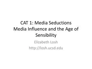 CAT 1: Media Seductions Media Influence and the Age of Sensibility