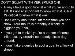 DON’T SQUAT WITH YER SPURS ON!