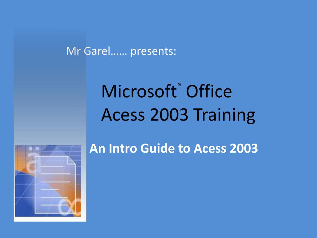 PPT - Microsoft ® Office Acess 2003 Training PowerPoint Presentation ...