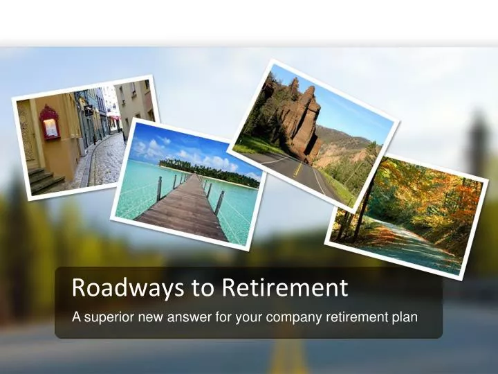 roadways to retirement