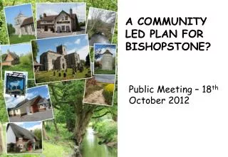 A COMMUNITY LED PLAN FOR BISHOPSTONE?