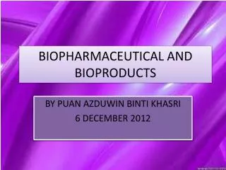 BIOPHARMACEUTICAL AND BIOPRODUCTS