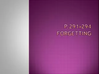 P.291-294 Forgetting