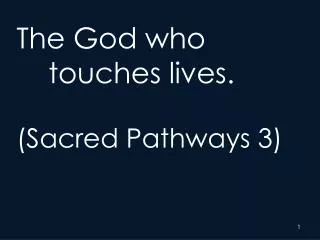 The God who 	touches lives. (Sacred Pathways 3)