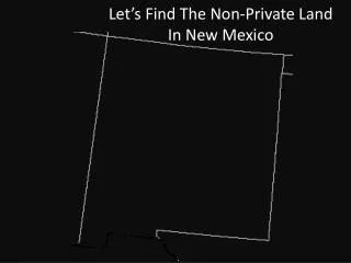 Let’s Find The Non-Private Land In New Mexico