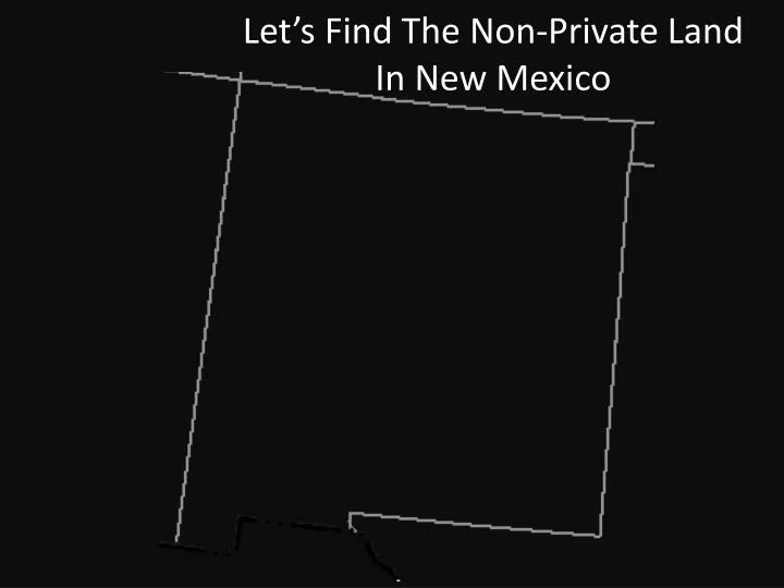 let s find the non private land in new mexico