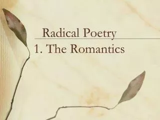Radical Poetry 1. The Romantics