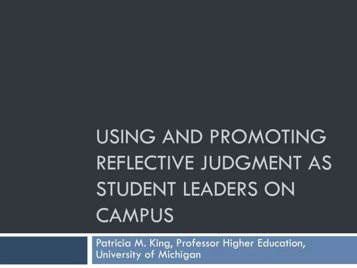 using and promoting reflective judgment as student leaders on campus
