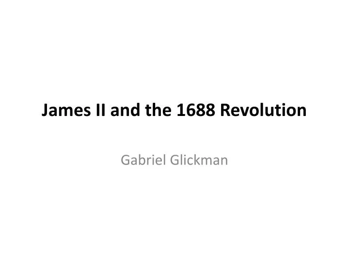 james ii and the 1688 revolution