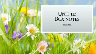 Unit 12: Box notes