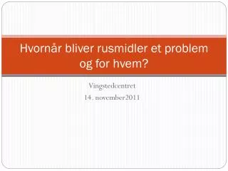 hvorn r bliver rusmidler et problem og for hvem