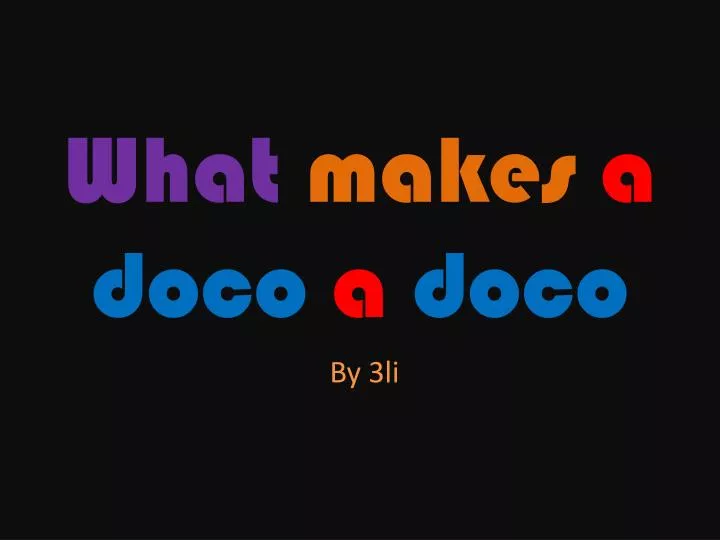what makes a doco a doco