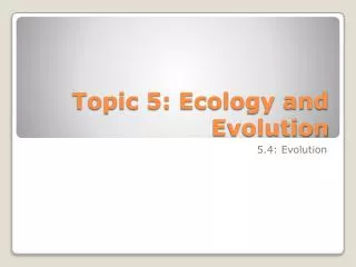 Topic 5: Ecology and Evolution