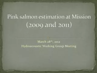 Pink salmon estimation at Mission (2009 and 2011)