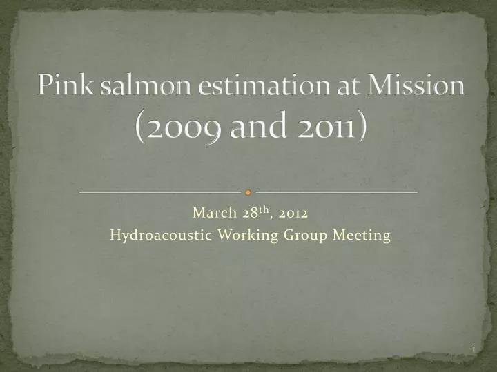 pink salmon estimation at mission 2009 and 2011