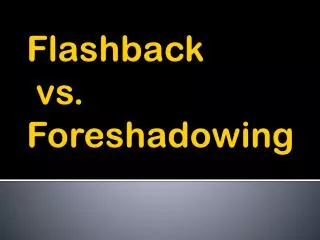 Flashback vs. Foreshadowing