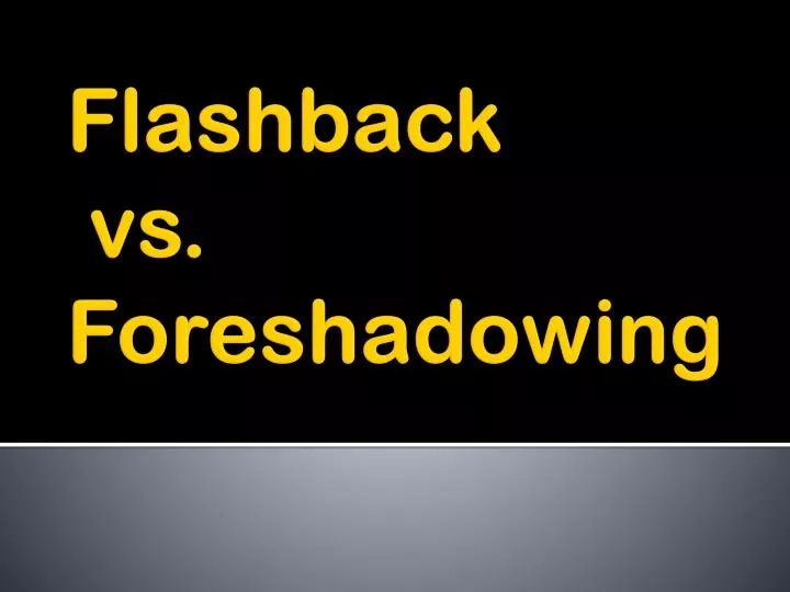 flashback vs foreshadowing