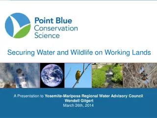 A Presentation to Yosemite-Mariposa Regional Water Advisory Council Wendell Gilgert