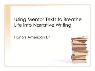 Using Mentor Texts to Breathe Life into Narrative Writing