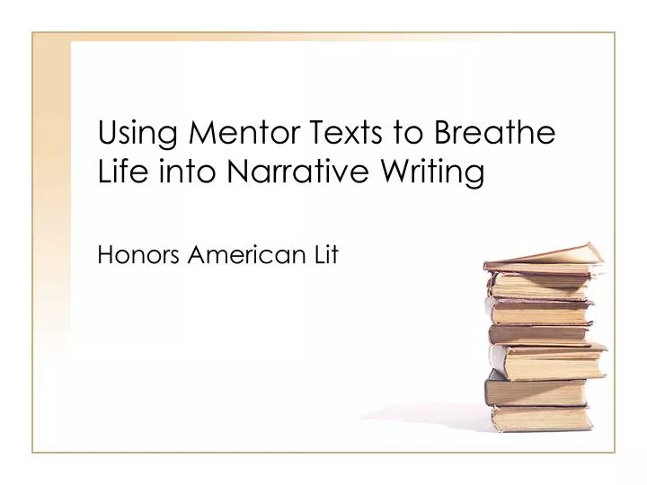 using mentor texts to breathe life into narrative writing