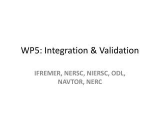 WP5: Integration &amp; Validation