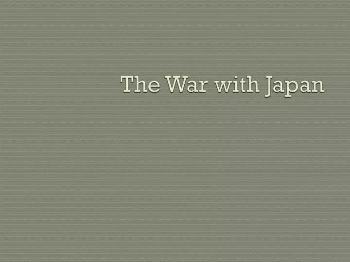 the war with japan