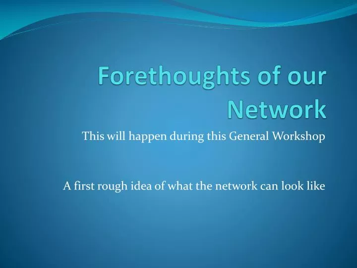 forethoughts of our network