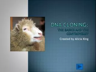 Dna cloning: The basics and the controversy