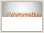 Transformation - slide 1