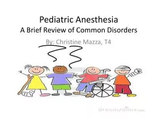 Pediatric Anesthesia A Brief Review of Common Disorders