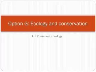 Option G: Ecology and conservation