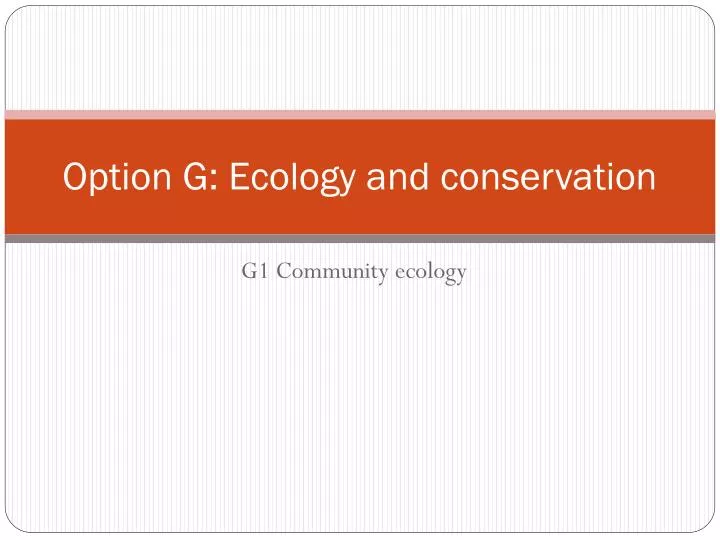 option g ecology and conservation