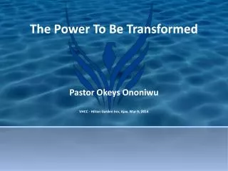 The Power To Be Transformed