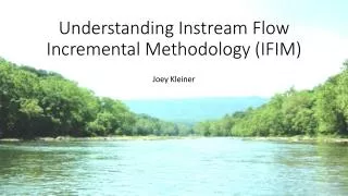 Understanding Instream Flow Incremental Methodology (IFIM)