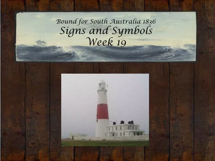 bound for south australia 1836 signs and symbols week 19