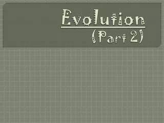 Evolution (Part 2)