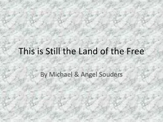 This is Still the Land of the Free
