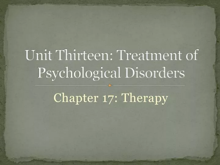 unit thirteen treatment of psychological disorders