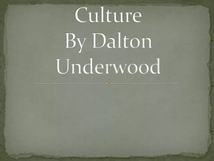 culture by dalton underwood