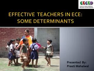 EFFECTIVE TEACHERS IN ECE: SOME DETERMINANTS