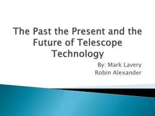 The Past the Present and the Future of Telescope Technology